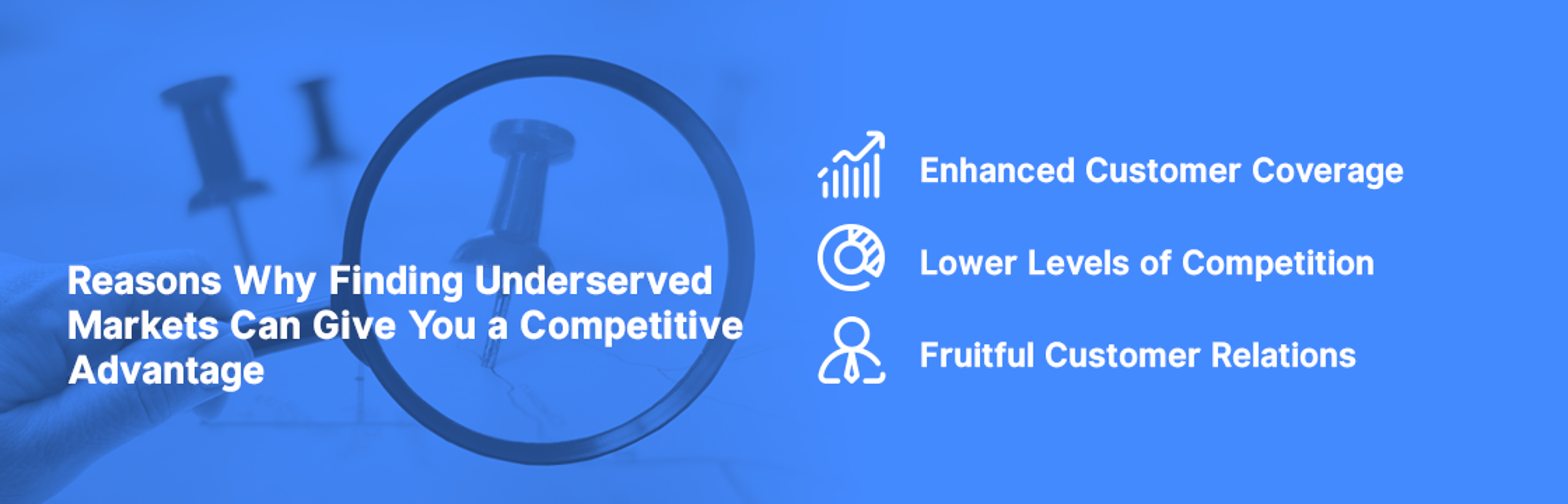 Reasons why finding underserved markets give a competitive advantage