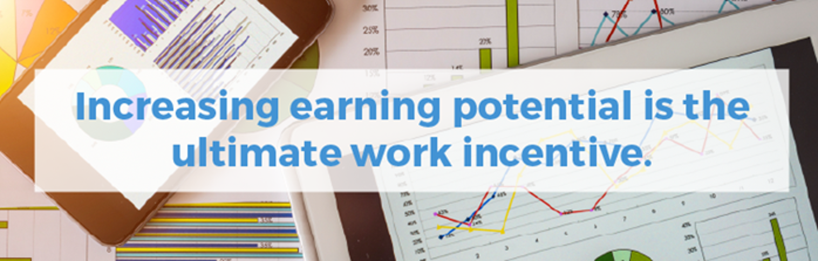 Increasing earning potential is the ultimate incentive