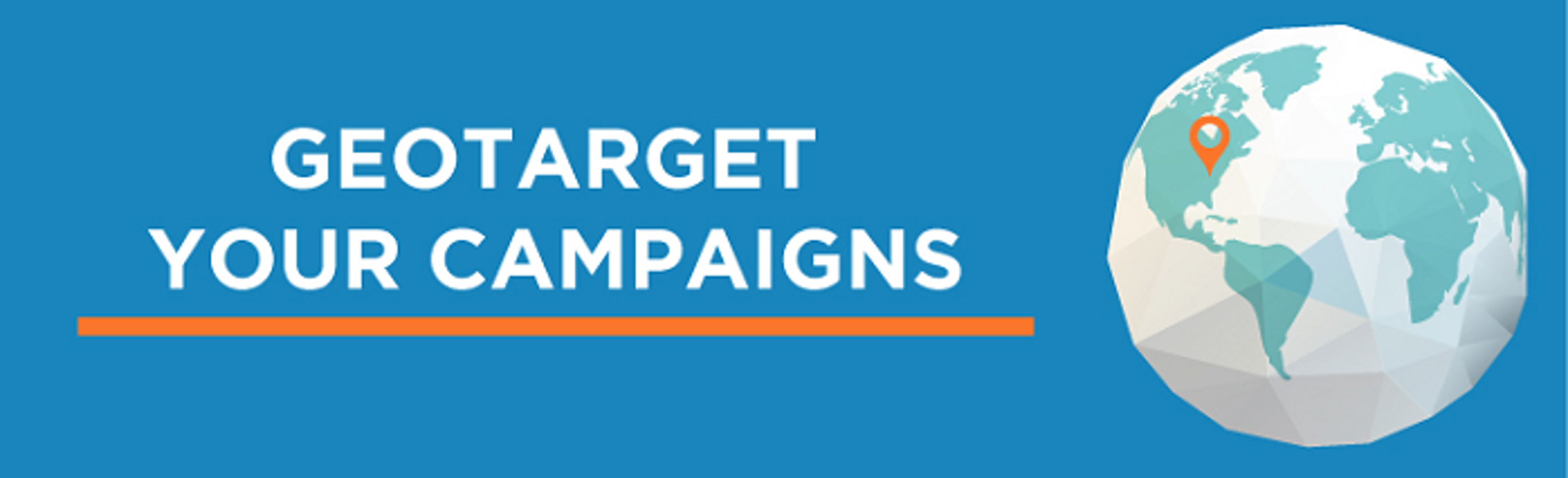 Geotarget your campaigns
