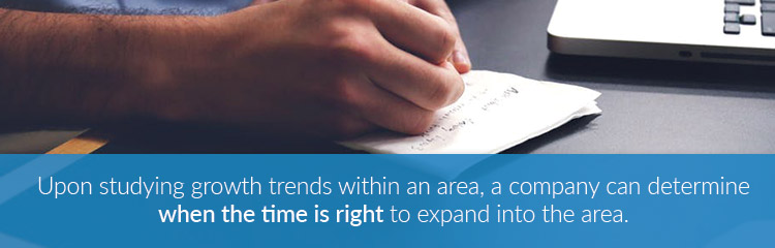 Study growth trends to determine when the time is right