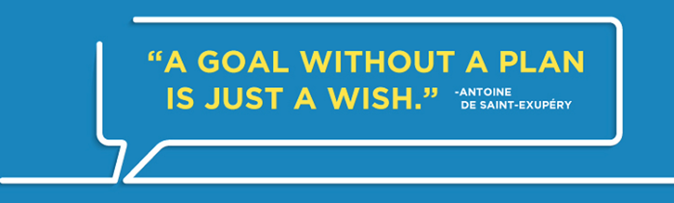 A goal without a plan is just a wish