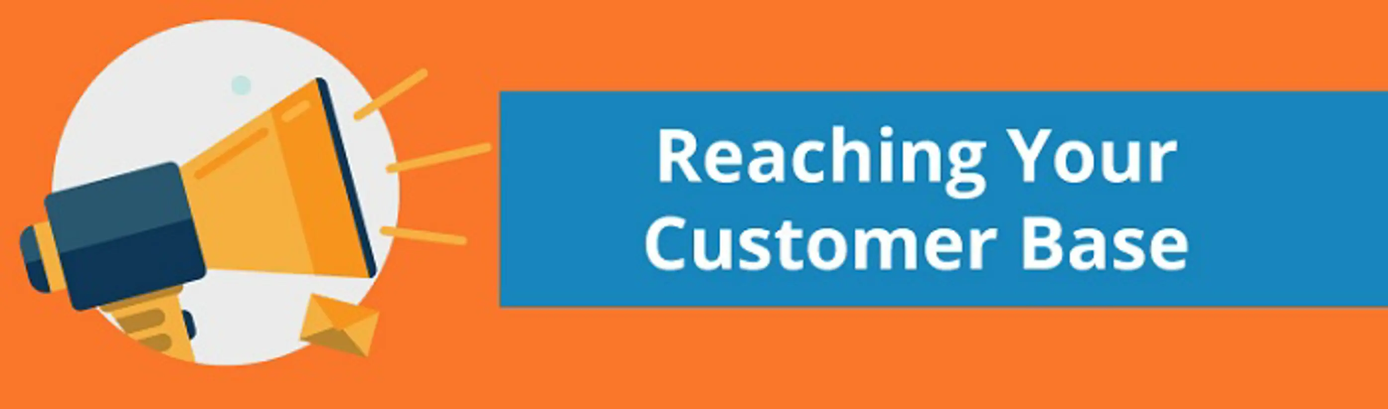Reaching your customer base